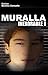 Muralla Inexorable I (Spanish Edition)