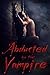 Abducted by the Vampire