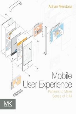 Mobile User Experience: Patterns to Make Sense of it All (Paperback)