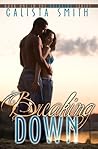 Breaking Down by Calista Smith