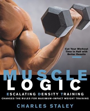 Muscle Logic: Escalating Density Training (Kindle Edition)