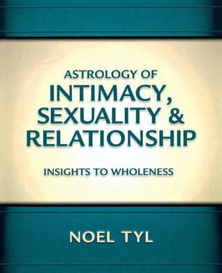 Astrology of Intimacy, Sexuality & Relationship: Insights to Wholeness (Paperback)
