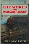 The World the Railways Made