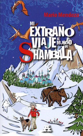 Mi extraño viaje al mundo de Shambala (El mensajero de Agartha #3)
