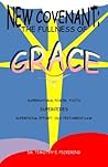 New Covenant: The Fullness of Grace New Covenant: The Fullness of Grace