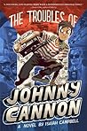 The Troubles of Johnny Cannon by Isaiah Campbell