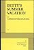 Betty's Summer Vacation (Acting Edition for Theater Productions)