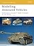 Modelling Armoured Vehicles (Modelling Guides Book 43)
