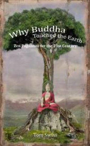 Why Buddha Touched the Earth: Zen Paganism for the 21st Century (Kindle Edition)