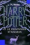 Harry Potter et le Prisonnier d'Azkaban by J.K. Rowling