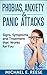 Phobias, Anxiety and Panic Attacks: Signs, Symptoms and Treatment that Works for You: (Anxiety Phobia Workbook, Phobias, Social Anxiety, Anxiety Disorders, Anxiety Attacks, Anxiety Management)