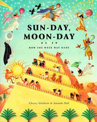 Sun-Day, Moon-Day: How the Week Was Made (Hardcover)