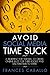 Avoid Social Media Time Suck: A Blueprint for Writers to Create Online Buzz for Their Books and Still Have Time to Write