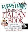 The Everything Learning Italian Book: Speak, Write, and Understand Basic Italian in No Time The Everything Learning Italian Book: Speak, Write, and Understand Basic Italian in No Time