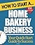 How to Start a Home Bakery Business: Start Up Tips to Boost Your Home Bakery Business Success