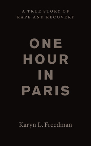 One Hour in Paris: A True Story of Rape and Recovery (Paperback)