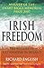 Irish Freedom: The History of Nationalism in Ireland