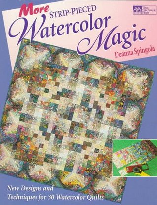 More Strip-Pieced Watercolor Magic: New Designs and Techniques for 30 Watercolor Quilts (Paperback)