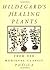 Hildegard's Healing Plants:...