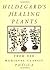 Hildegard's Healing Plants by Hildegard von Bingen