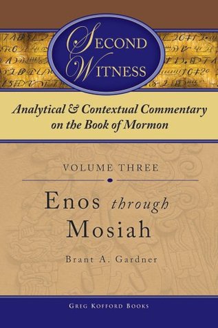 Second Witness: Analytical and Contextual Commentary on the Book of Mormon, Volume 3: Enos through Mosiah (Hardcover)