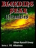 Bleeding Star Chronicles #3 - Albatross