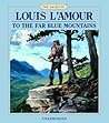 To the Far Blue Mountains by Louis L'Amour