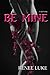 BE MINE by Renee Luke