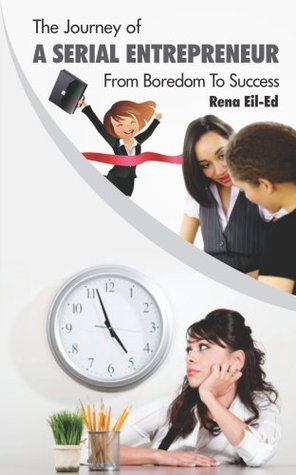 Think Like an Entrepreneur, Act Like a Woman: The Journey of A Serial Entrepreneur From Boredom to Success (Kindle Edition)