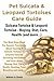 Pet Sulcata and Leopard Tortoises Care Guide: Sulcata Tortoise (African spurred) and Leopard Tortoise – Buying, Diet, Care, Health (and more…)