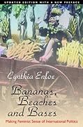 Bananas, Beaches and Bases: Making Feminist Sense of International Politics [Updated Edition] 