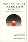 Professional hypnotism manual: Introducing physical and emotional suggestibility and sexuality Professional hypnotism manual: Introducing physical and emotional suggestibility and sexuality