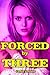 Forced by Three (Rough, Forced, Humiliation)