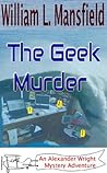 The Geek Murder by William L. Mansfield