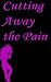 Cutting Away The Pain