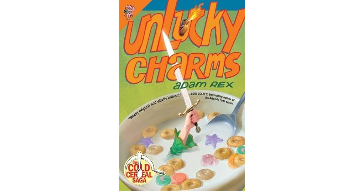 Unlucky Charms (The Cold Cereal Saga) by Adam Rex