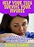 Help Your Teen Survive Your Divorce by Jessica Fleming