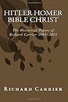 Hitler Homer Bible Christ by Richard C. Carrier
