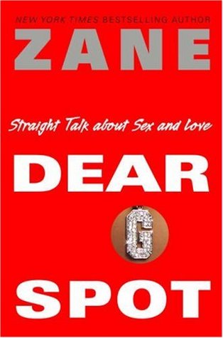 Zane's Dear G-Spot: Straight Talk About Sex and Love (Hardcover)