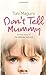 Don’t Tell Mummy: A True St...