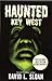Haunted Key West by David L. Sloan