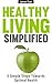 Healthy Living Simplified: ...