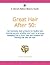 Great Hair After 50: Hip hairstyles, best products for healthy hair, coloring secrets, whether (and how) to go gray, managing fine or frizzy hair, and solutions for thinning hair and hair loss