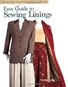 Easy Guide to Sewing Linings: Sewing Companion Library Easy Guide to Sewing Linings: Sewing Companion Library