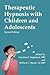 Therapeutic Hypnosis with Children and Adolescents: Second edition
