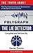 The Truth About the Psychophysiological Detection of Deception Examination (Polygraph): Everything You Ever Wanted to Know About Lie Detector Tests: Written By a Renowned Polygraph Administrator