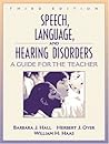 Speech, Language, and Hearing Disorders: A Guide for the Teacher (3rd Edition)