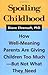 Spoiling Childhood: How Wel...