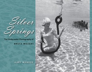 Silver Springs: The Underwater Photography of Bruce Mozert (Hardcover)
