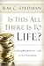 Is This All There Is to Life?
